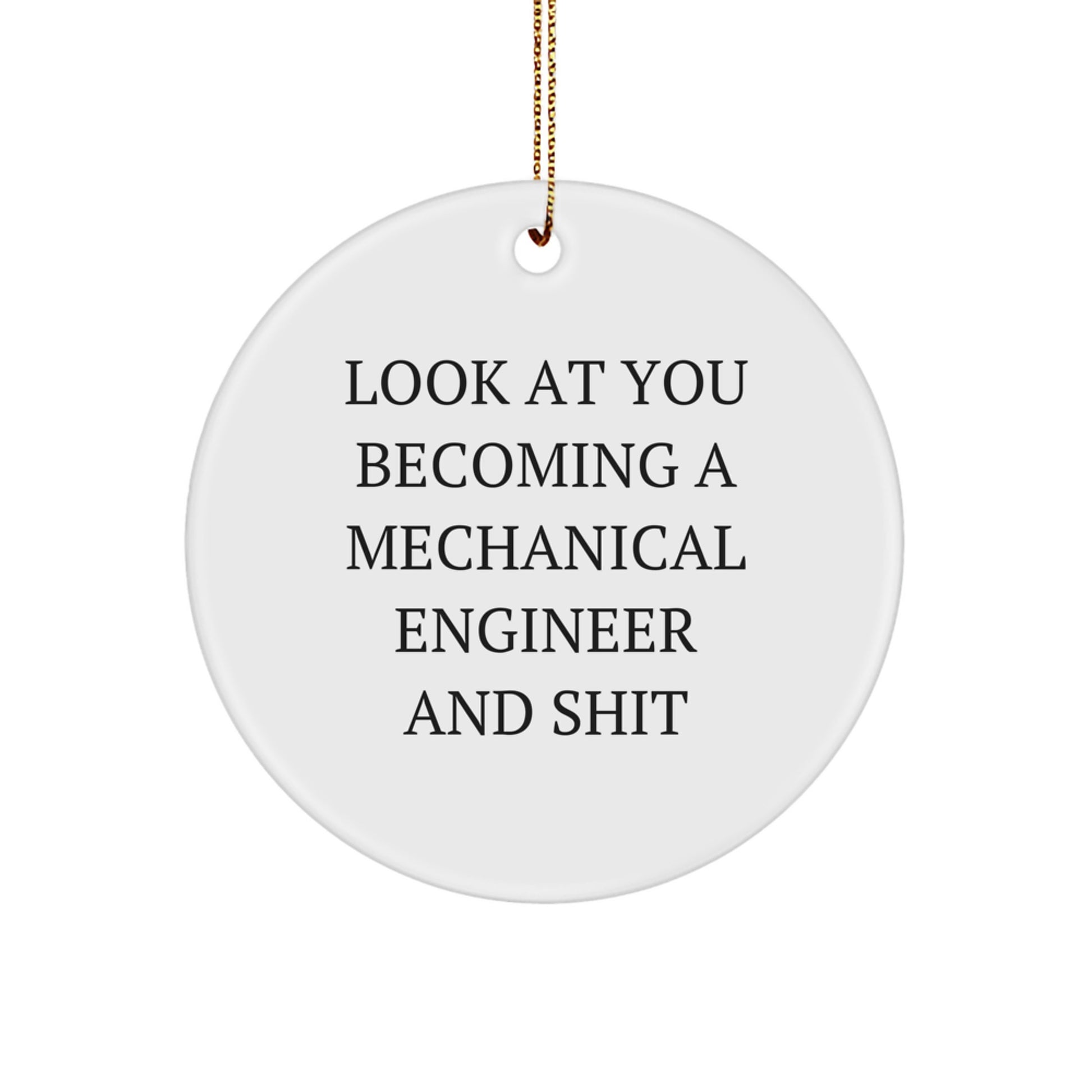 Funny Mechanical Engineer Gifts from Friends for Him Christmas Unique Circle Ornament, Inspirational Quotes, Look At You Becoming A Mechanical Engineer, White Circle Shaped Decorations - Image 1