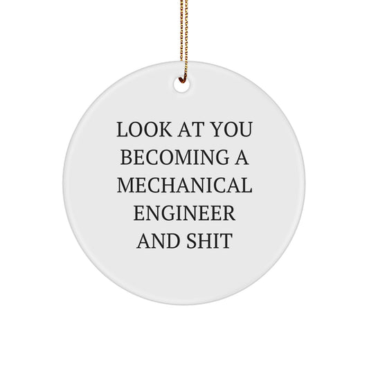Funny Mechanical Engineer Gifts from Friends for Him Christmas Unique Circle Ornament, Inspirational Quotes, Look At You Becoming A Mechanical Engineer, White Circle Shaped Decorations - Image 1