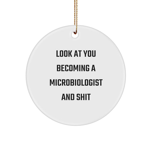 Microbiologist Gifts from Friends, Christmas Unique Circle Ornament 'Look At You Becoming A Microbiologist And Shit' for Microbiologist Men Women Friends Coworkers Family - Image 1