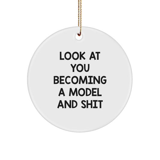 Funny Model Gifts for Friends, Circle Ornament Look At You Becoming A Model And Shit, Christmas Unique Present - Image 1