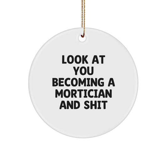 Funny Mortician Gifts for Men, Women, Family, Friends - Look At You Becoming A Mortician And Shit Christmas Unique Ornaments - Image 1