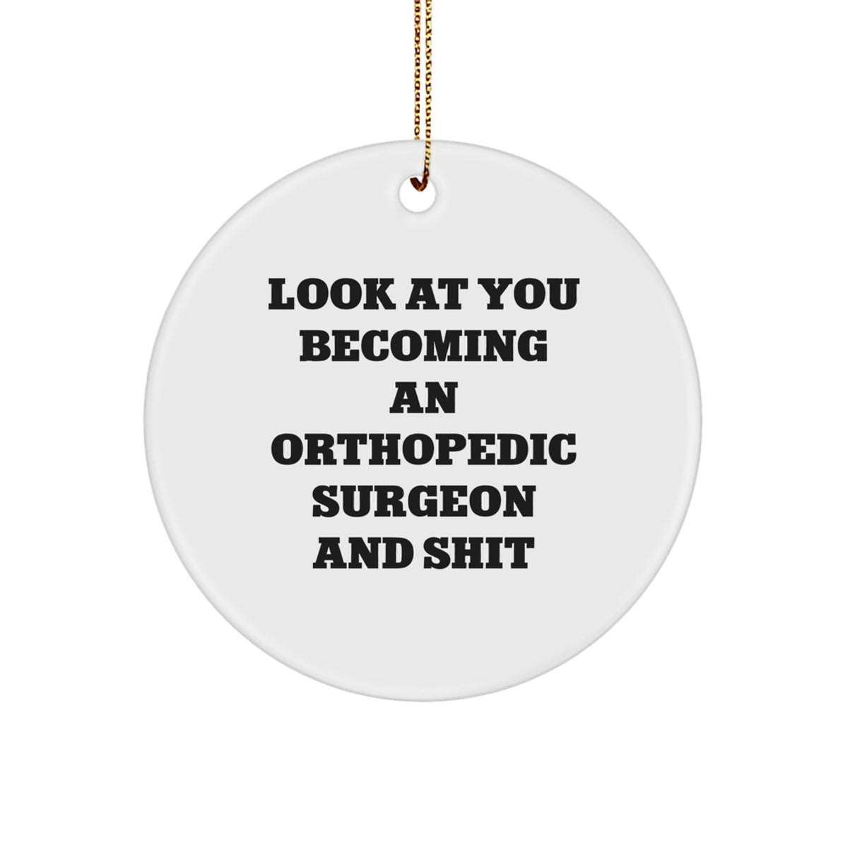 Orthopedic Surgeon Christmas Ornament Gift for Friends Look at You - Image 1