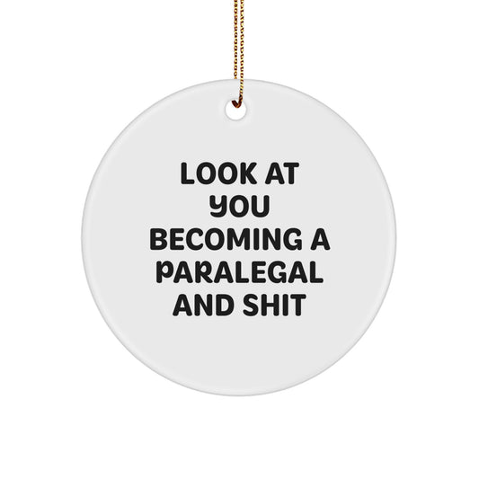 Gifts from Friends and Family for Paralegal Christmas Circle Ornament - Funny Quote - 'Look At You Becoming A Paralegal And Shit' - Paralegal Gifts - Image 1