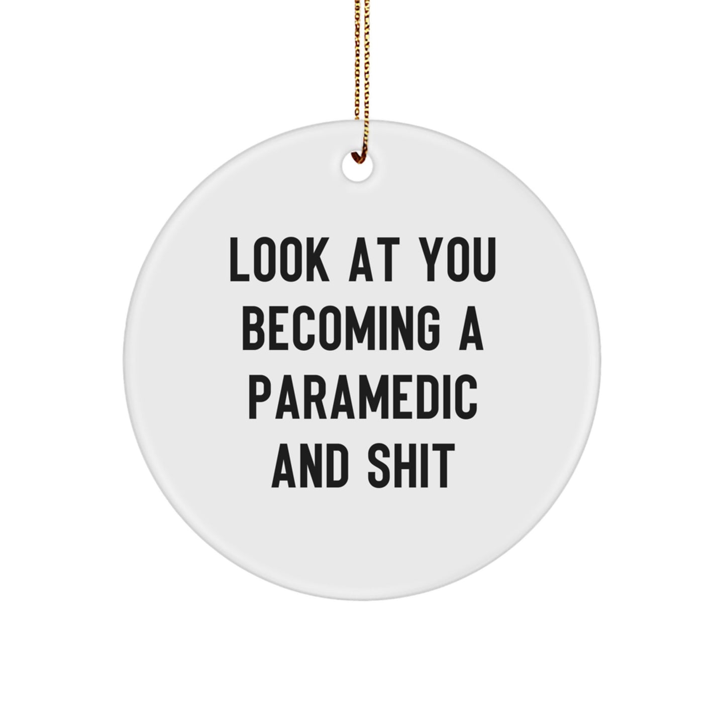 Rescue Worker Gifts for Men Christmas Unique Circle Ornament - Funny Quote 'Look At You Becoming A Rescue Worker And Shit' Gifts from Friends, Family, Coworkers - Image 1
