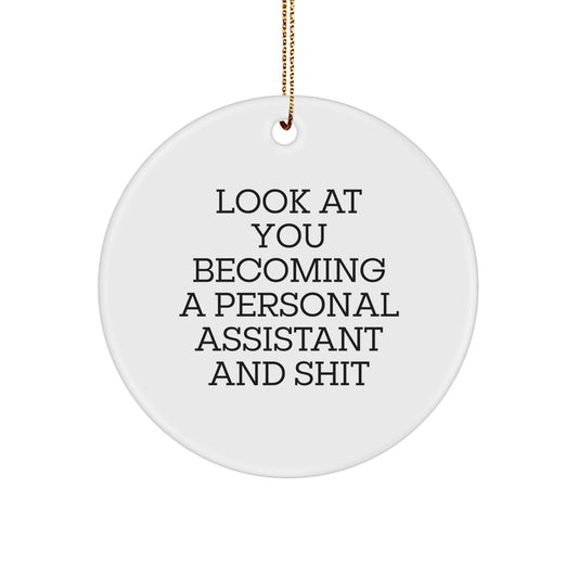 Funny Personal Assistant Gifts, Circle Ornament with Inspiring Quote, 'Look At You Becoming A Personal Assistant And Shit' - Gifts from Friends for Personal Assistants, Christmas Unique Gifts - Image 1