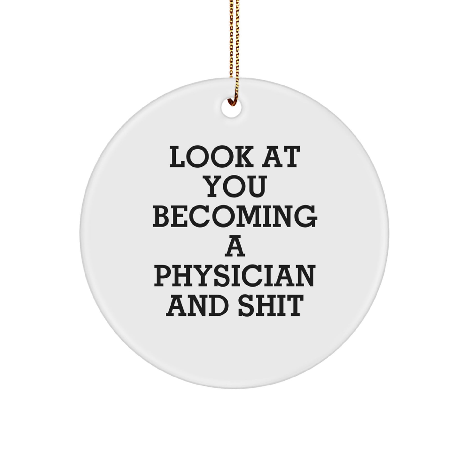Funny Gifts from Family for Physicians - Look At You Becoming A Physician And Shit Christmas Ornament, Circle Decoration - Image 1