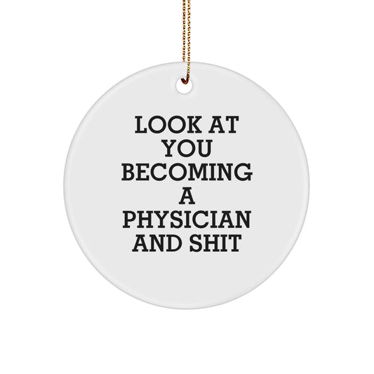 Funny Gifts from Family for Physicians - Look At You Becoming A Physician And Shit Christmas Ornament, Circle Decoration - Image 1