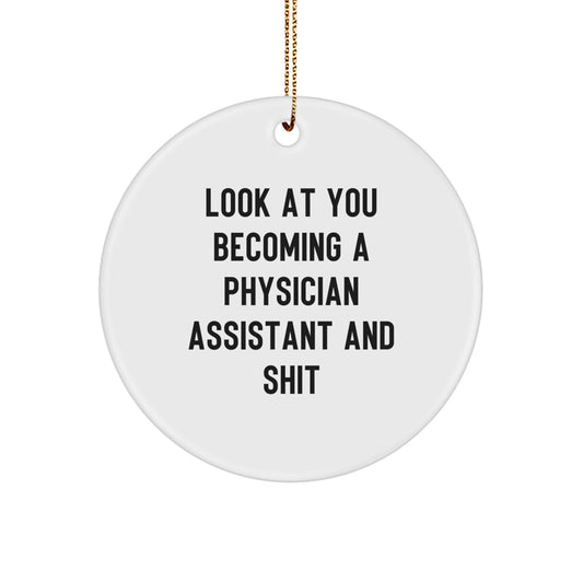 Funny Physician Assistant Gifts for Christmas - Look At You Becoming A Physician Assistant And Shit Circle Ornament from Friends - Image 1