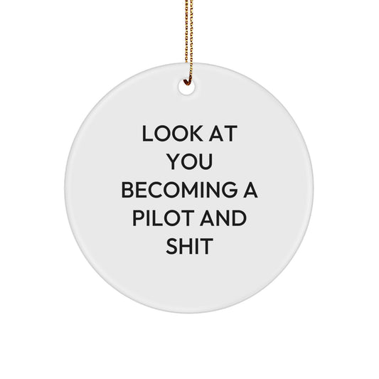 Funny Pilot Gifts for Men - 'Look At You Becoming A Pilot And Shit' Circle Ornament Gifts from Friends to Family - Image 1