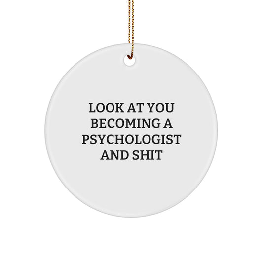 Funny Psychologist Gifts from Friends, Circle Ornament for Christmas Unique Gifts for Psychologist Men, Look At You Becoming A Psychologist Shit - Image 1