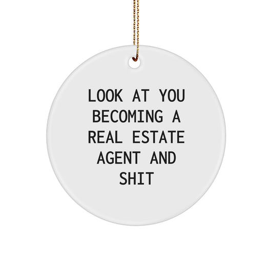 Funny Real Estate Agent Gifts from Friends for Christmas Unique Circle Ornament, 'Look At You Becoming A Real Estate Agent And Shit' - White Circle Shaped MDF with High-Gloss Finish - Image 1
