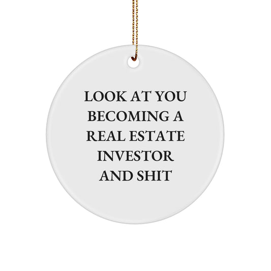 Funny Real Estate Investor Gift for Men, Women, Friends, Coworkers - Christmas Unique Circle Ornament 'Look At You Becoming A Real Estate Investor And Shit' - Image 1
