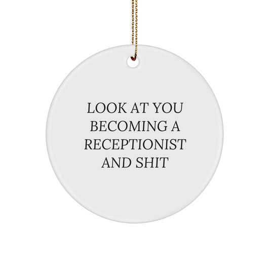 Funny Receptionist Gifts from Friends - 'Look At You Becoming A Receptionist And Shit' Christmas Unique Circle Ornament for Receptionists - Image 1