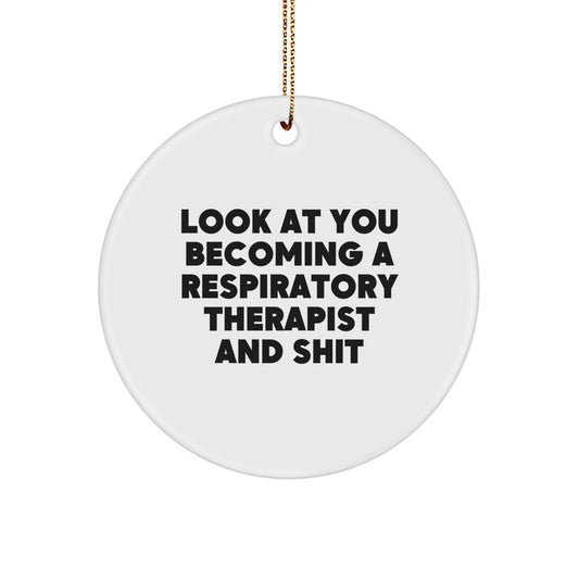 Funny Gifts for Respiratory Therapist, 'Look At You Becoming A Respiratory Therapist And Shit' Inspirational Circle Ornament Christmas Unique Decorations - Image 1
