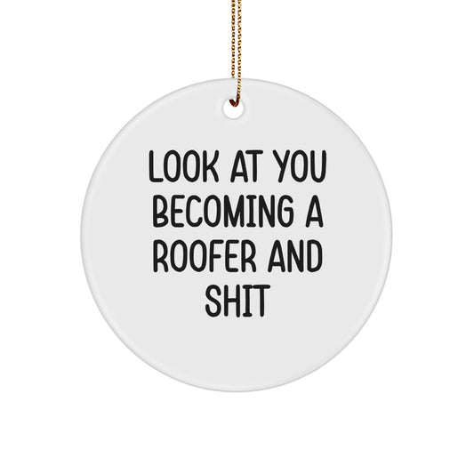 Funny Roofer Gifts from Men for Friends - Look At You Becoming A Roofer And Shit Christmas Circle Ornament - Image 1