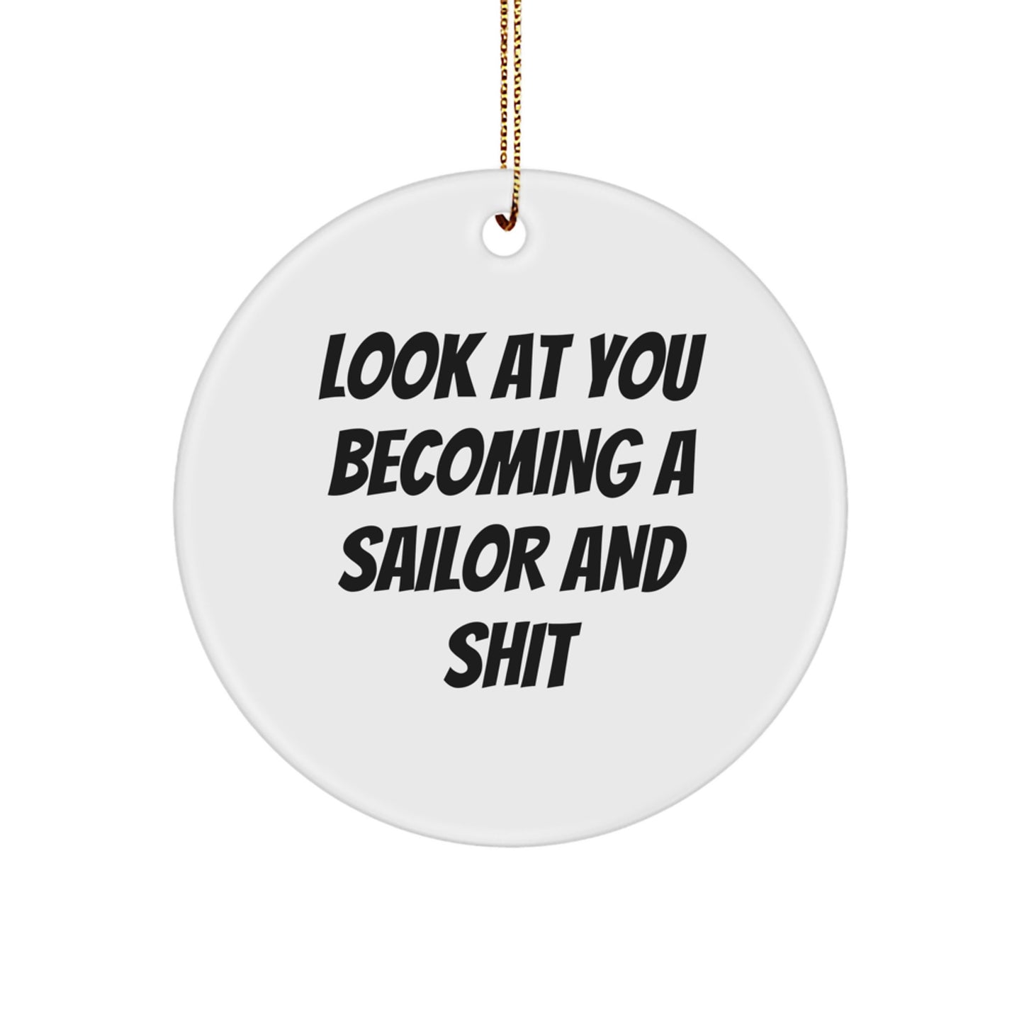 Funny Sailor Gifts for Men, Look At You Becoming A Sailor And Shit Christmas Circle Ornament, Unique Gifts from Friends, Family, Coworkers - Image 1