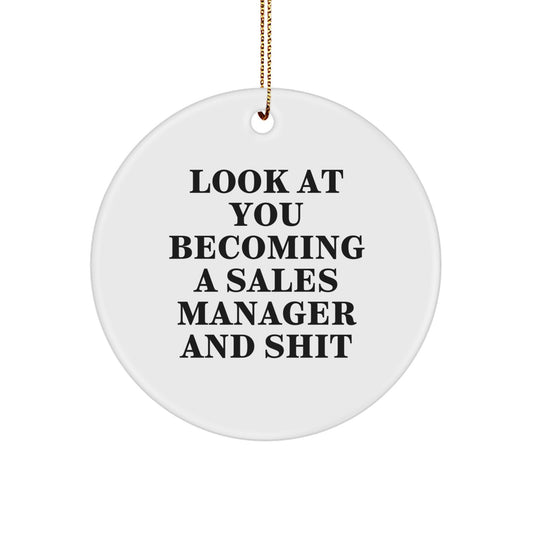 Funny Sales Manager Gifts, Circle Ornament, Look At You Becoming A Sales Manager And Shit, Gifts from Men to Sales Manager, Christmas Unique Decorations - Image 1