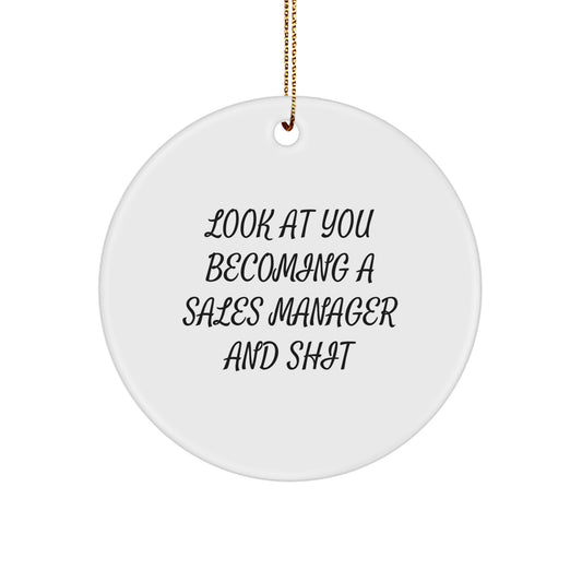 Funny Sales Manager Gifts for Men and Women - Look At You Becoming A Sales Manager And Shit Circle Ornament, White, Christmas Unique Gifts from Family for Sales Manager - Image 1