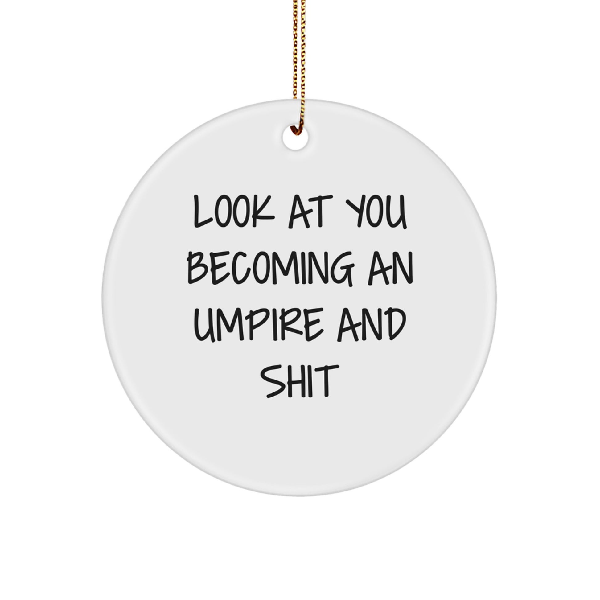 Funny Umpire Christmas Circle Ornament Gifts from Friends to Family - Look At You Becoming An Umpire - Image 1