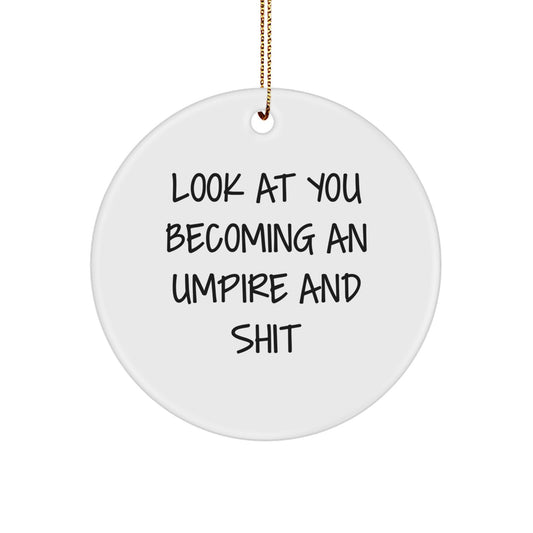 Funny Umpire Christmas Circle Ornament Gifts from Friends to Family - Look At You Becoming An Umpire - Image 1