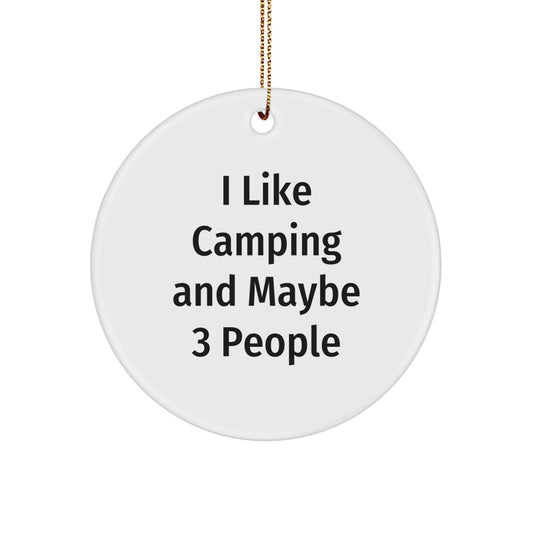 Cute Camping Gifts for Friends, Funny I Like Camping And Maybe 3 People Circle Ornament, Christmas Unique Circle Ornaments - Image 1