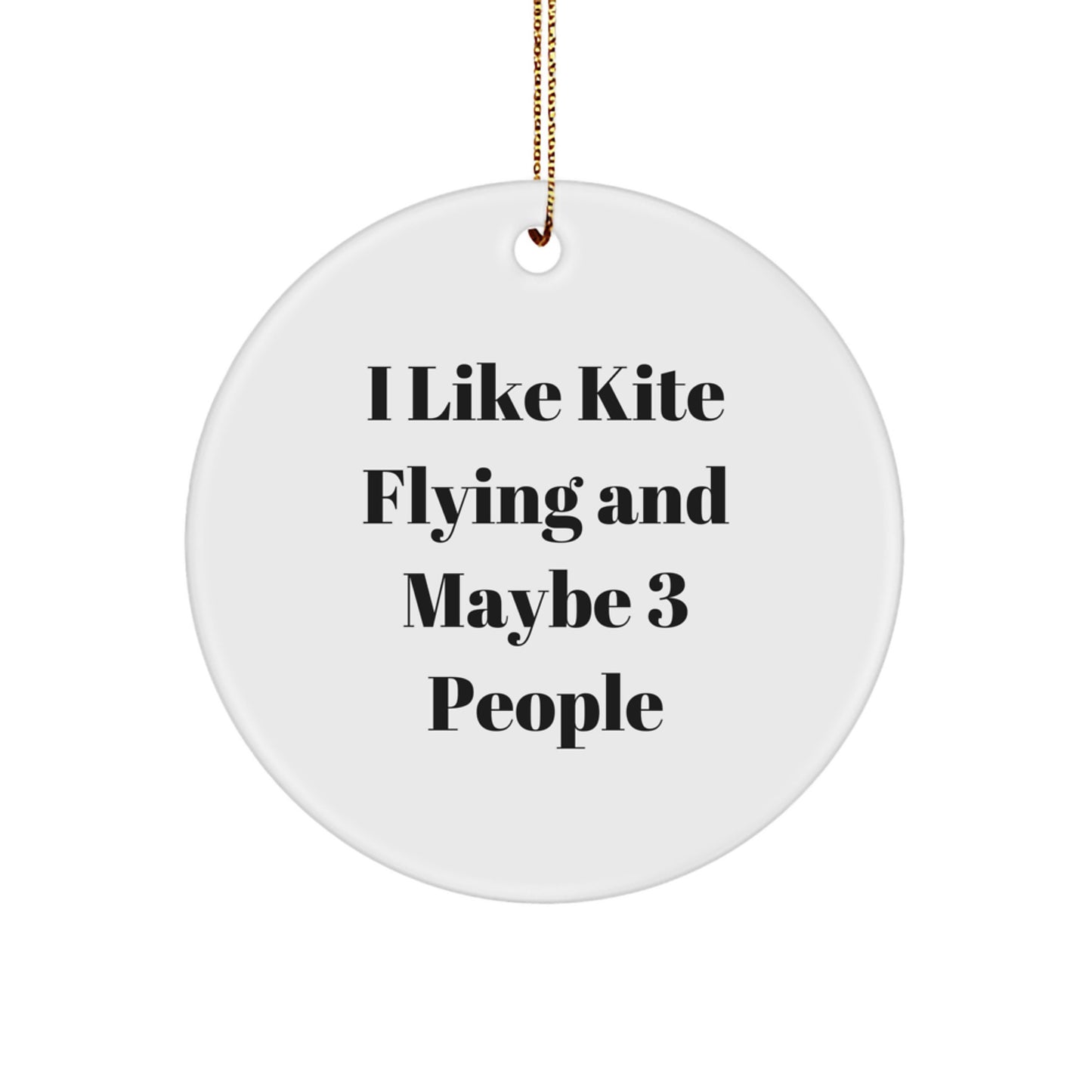 Funny Kite Flying Gifts for Men from Friends, Circle Ornament I Like Kite Flying And Maybe 3 People, Christmas Unique Decorations - Image 1