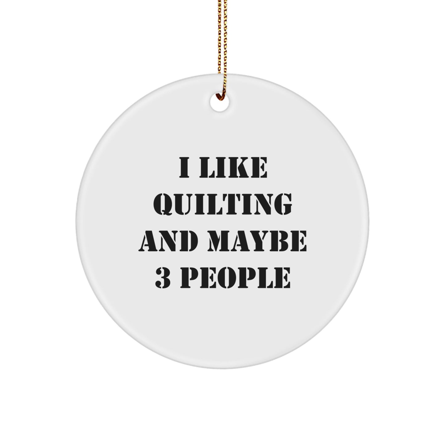 Quilting Gifts for Friends - Funny Circle Ornament with Gold Cord - Quilting Lover Gifts from Friends - Image 1
