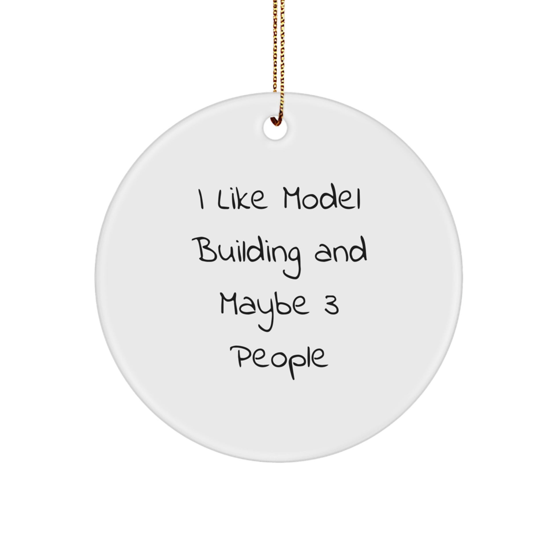 Funny Model Building Christmas Circle Ornament Gifts for Friends, Gifts from Friends to Model Building Enthusiasts, I Like Model Building And Maybe 3 People - Image 1