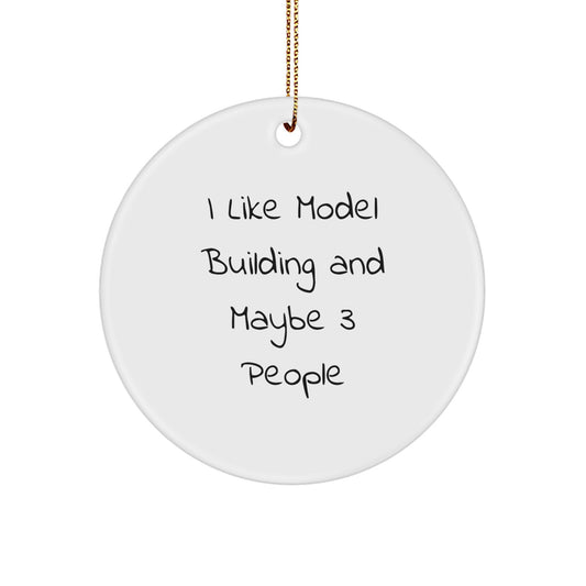Funny Model Building Christmas Circle Ornament Gifts for Friends, Gifts from Friends to Model Building Enthusiasts, I Like Model Building And Maybe 3 People - Image 1