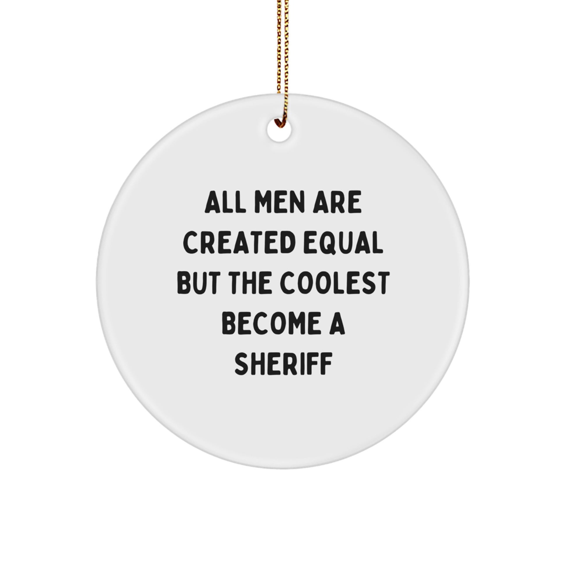 Funny Sheriff Gifts for Men from Friends - All Men Are Created Equal But The Coolest Become A Sheriff Christmas Unique Gifts - Image 1