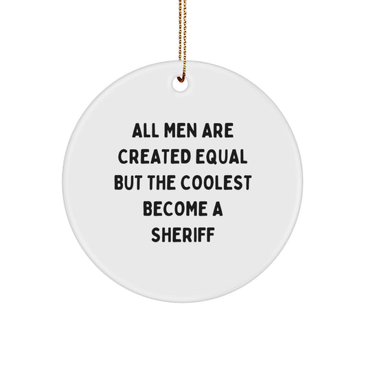Funny Sheriff Gifts for Men from Friends - All Men Are Created Equal But The Coolest Become A Sheriff Christmas Unique Gifts - Image 1