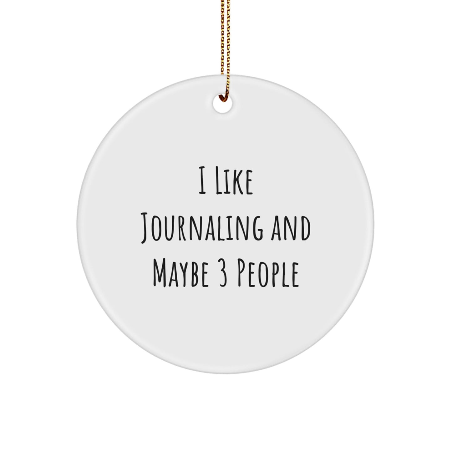 Funny Journaling Gifts from Men for Friends - Cute Circle Ornament I Like Journaling And Maybe 3 People Christmas Unique Decor - Image 1