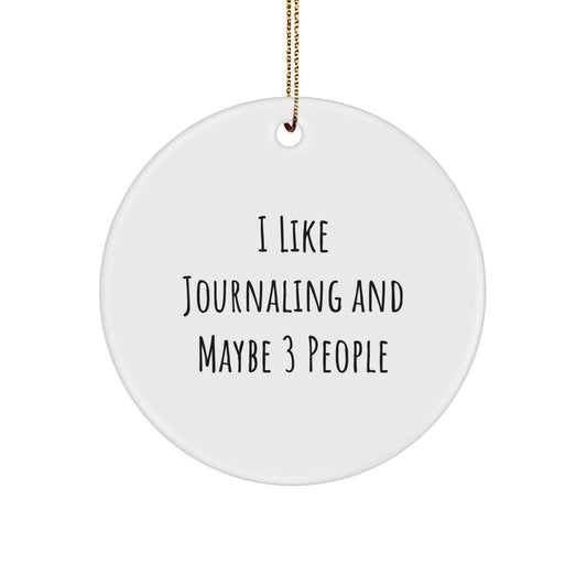 Funny Journaling Gifts from Men for Friends - Cute Circle Ornament I Like Journaling And Maybe 3 People Christmas Unique Decor - Image 1
