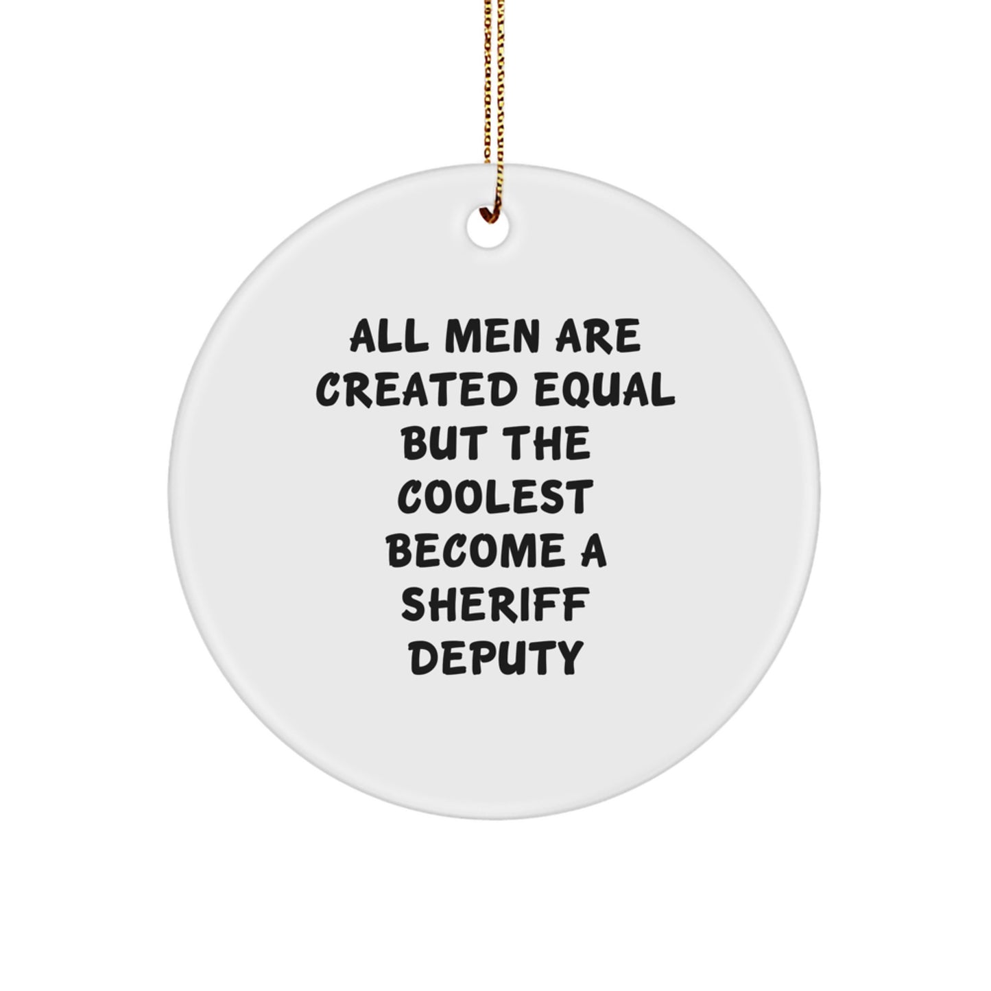 Funny Sheriff Deputy Gifts, Unique Circle Ornament Inspirational Quote for Men, Christmas Unique Gifts from Family to Sheriff Deputy - Image 1