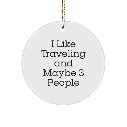 Traveling Gifts for Friends from Me - I 'Like Traveling And Maybe 3 People' Christmas Circle Ornament - Image 1