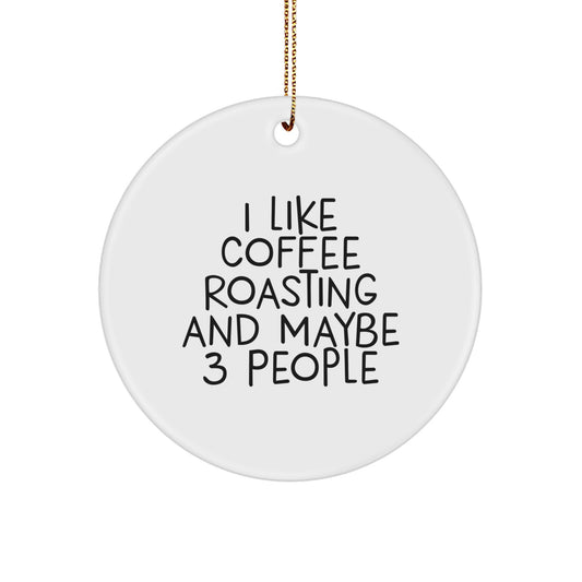 Funny Coffee Roasting Quotes Gifts for Friends and Family - Christmas Circle Ornament, White Color, 2.75" Tall, 0.5 oz, Durable MDF with High-Gloss Finish, Gold Cord for Hanging - Image 1