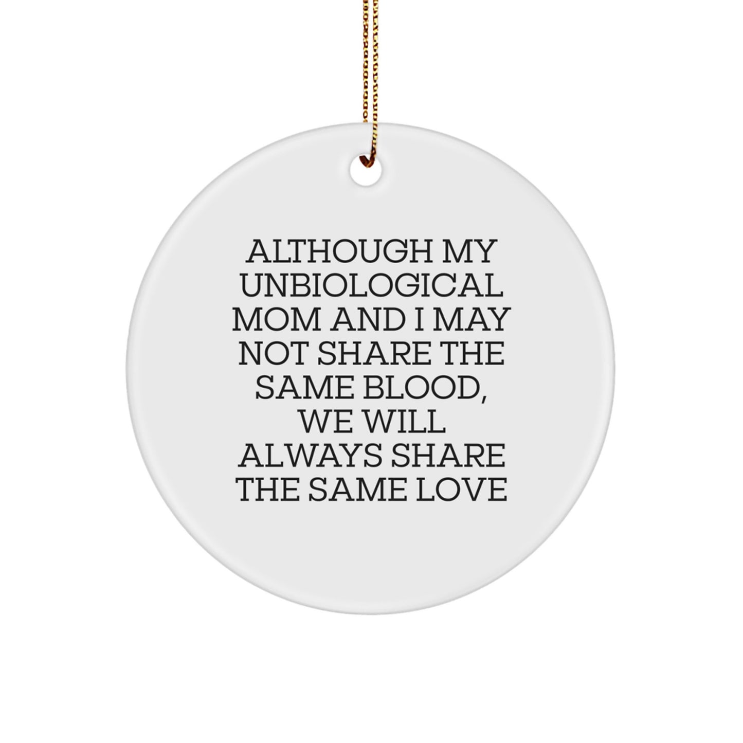 Funny Unbiological Mom Gifts from Loved Ones - Inspirational Circle Ornament for Unbiological Mom Christmas Unique Gifts - Image 1
