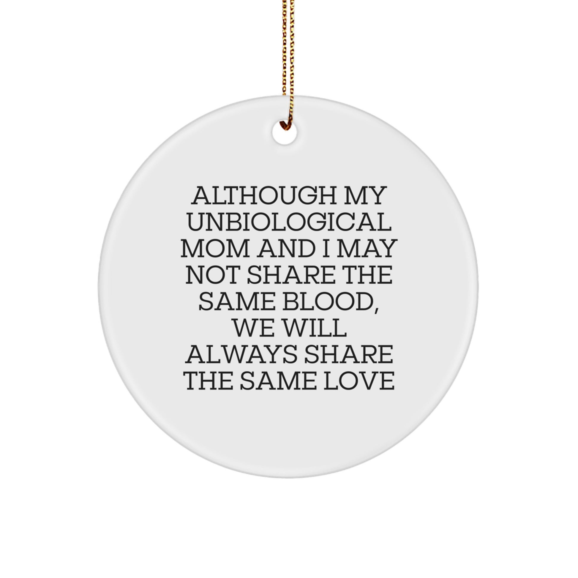 Funny Unbiological Mom Gifts from Loved Ones - Inspirational Circle Ornament for Unbiological Mom Christmas Unique Gifts - Image 1