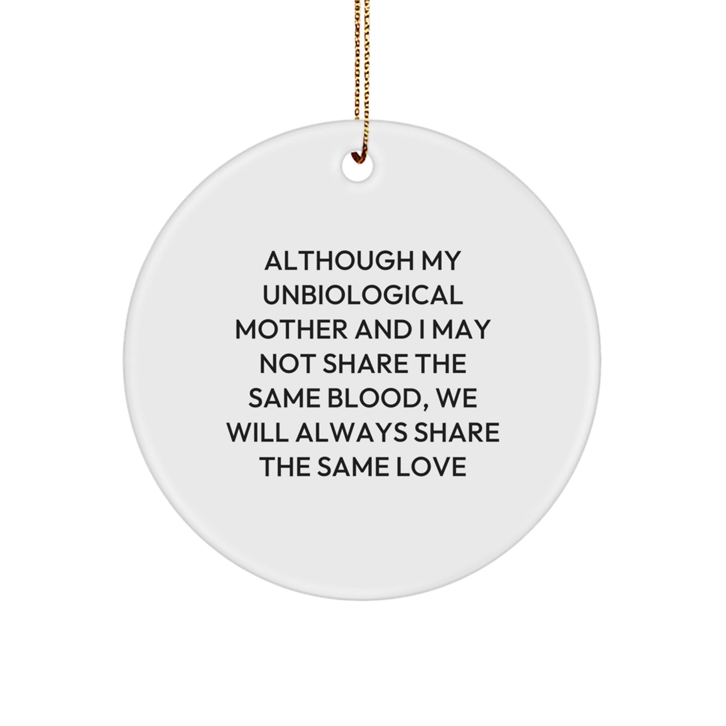 Funny Unbiological Mother Gifts, Circle Ornament for Unbiological Mom, Inspirational Quote 'Share the Same Love' Gifts from Family - Image 1