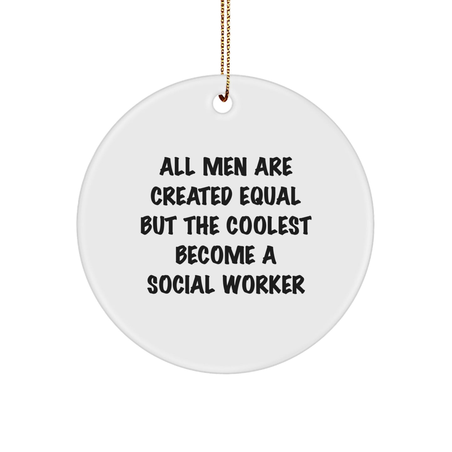 Unique Christmas Unique Gifts from Men to Social Workers - All Men Are Created Equal But The Coolest Become A Social Worker, Funny Social Worker Ornament - Image 1