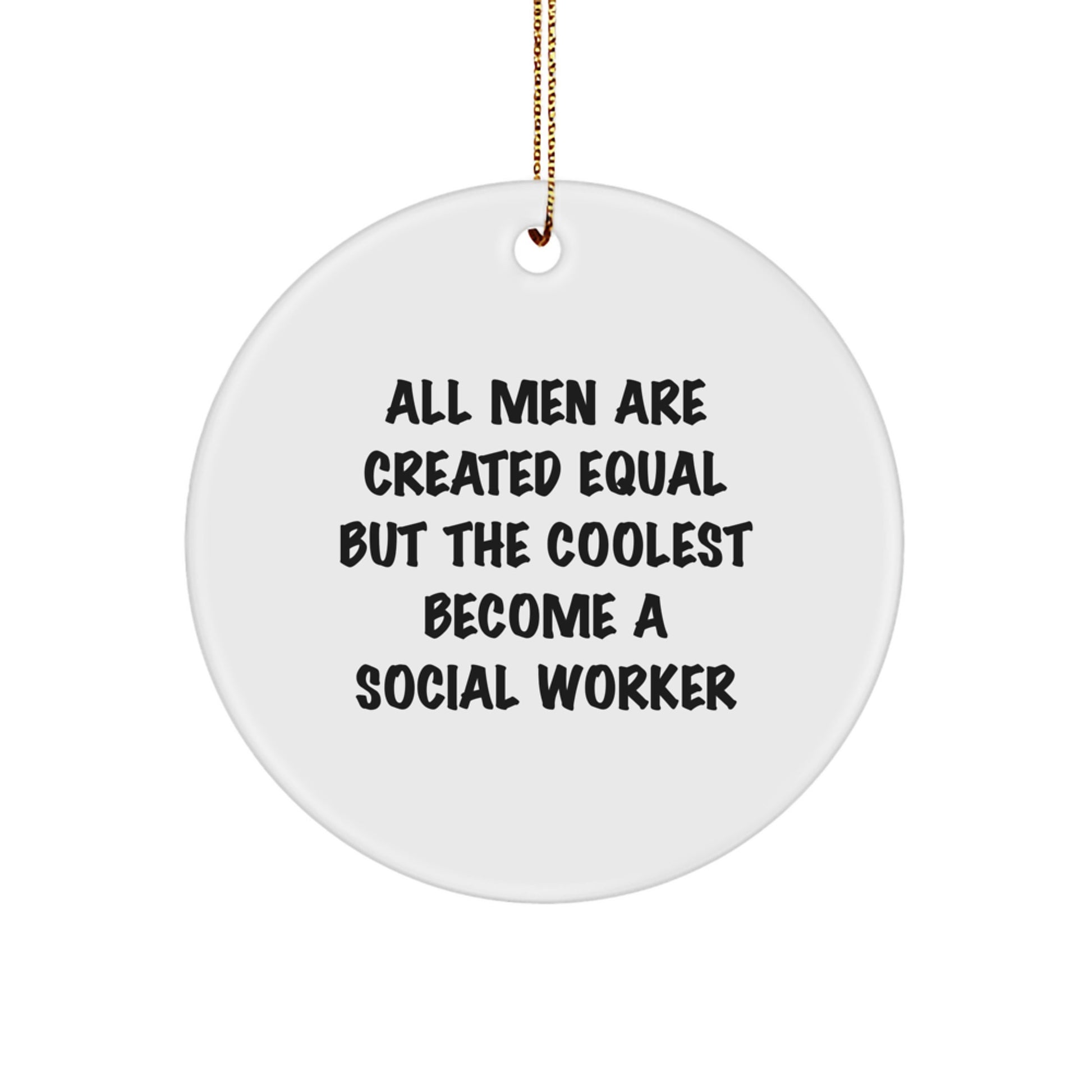 Unique Christmas Unique Gifts from Men to Social Workers - All Men Are Created Equal But The Coolest Become A Social Worker, Funny Social Worker Ornament - Image 1