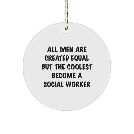 Unique Christmas Unique Gifts from Men to Social Workers - All Men Are Created Equal But The Coolest Become A Social Worker, Funny Social Worker Ornament - Image 1