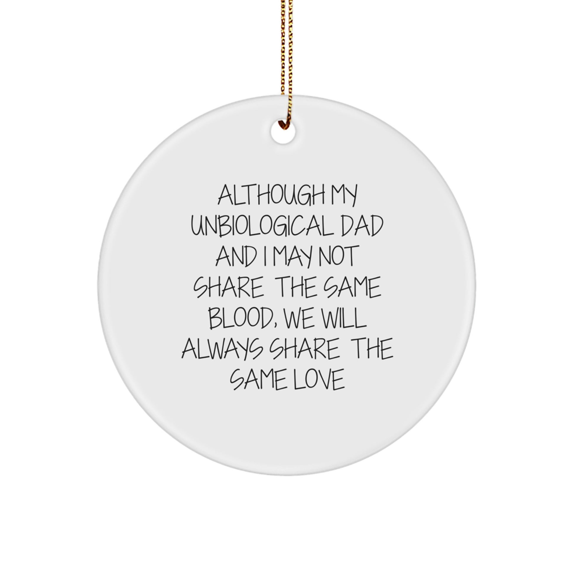 Unbiological Dad Gifts - Funny Circle Ornament for Men - Although My Unbiological Dad, Gifts for Unbiological Dad, Christmas Unique Gifts from Men - Image 1
