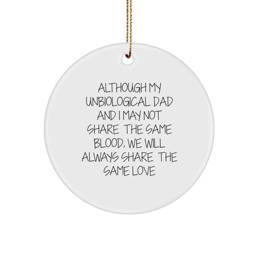 Unbiological Dad Gifts - Funny Circle Ornament for Men - Although My Unbiological Dad, Gifts for Unbiological Dad, Christmas Unique Gifts from Men - Image 1