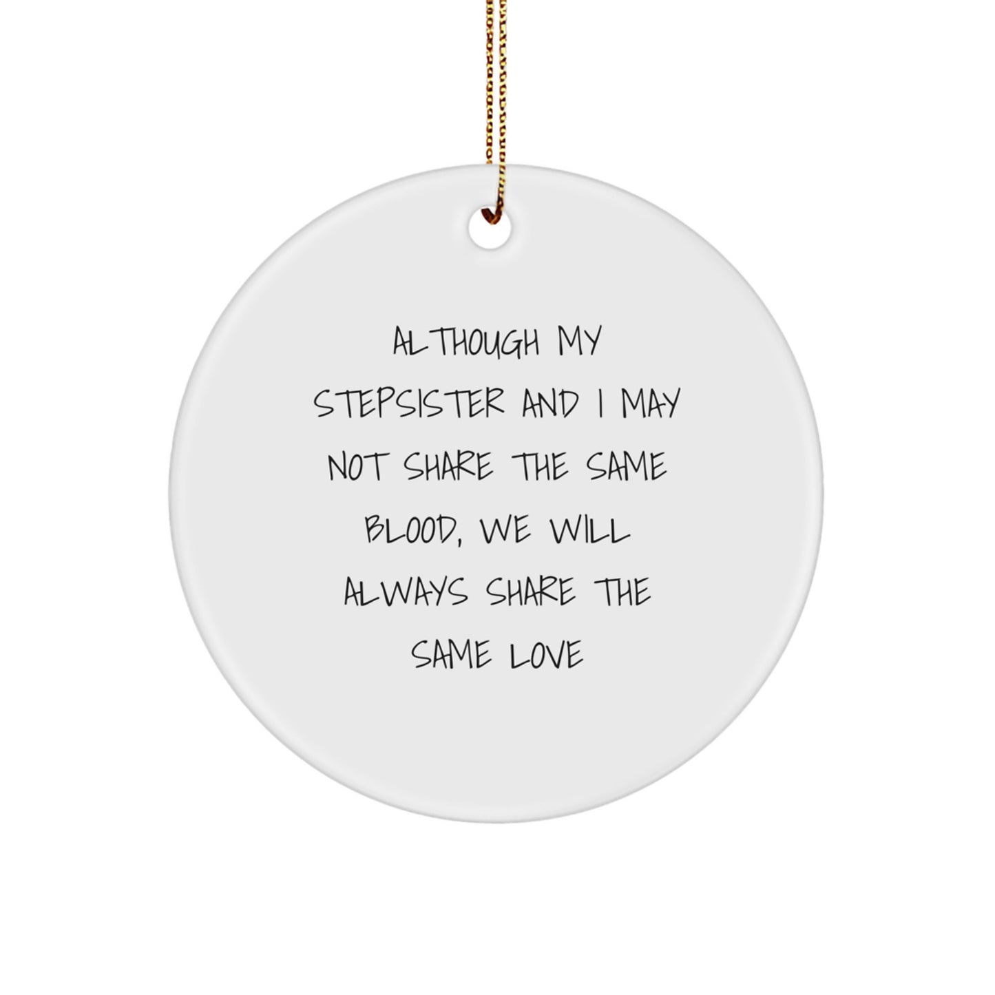 Funny Stepsister Gifts, Circle Ornament, Although My Stepsister And I May Not Share The Same Blood, We Will Always Share The Same Love Christmas Unique Gifts from Family - Image 1