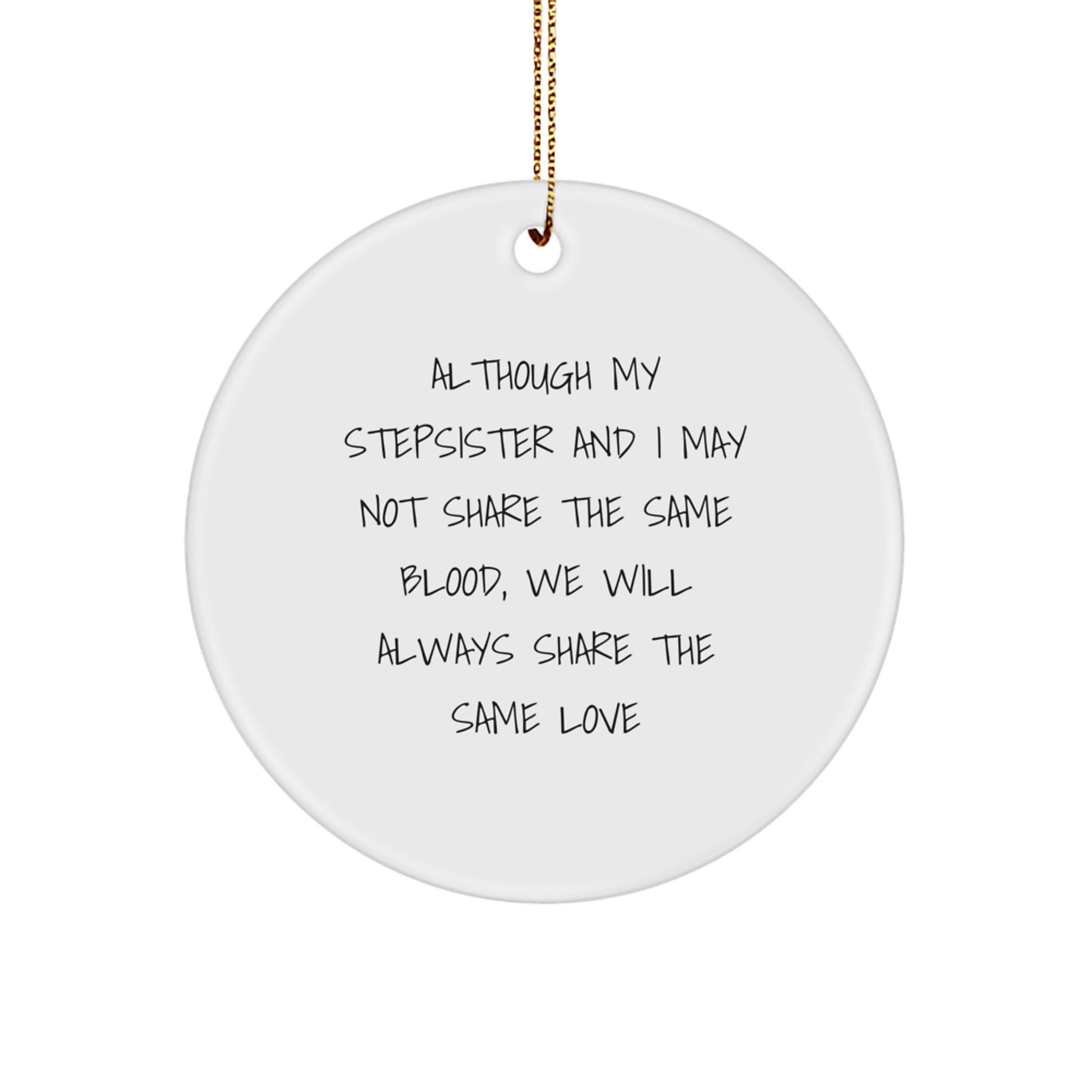 Funny Stepsister Gifts, Circle Ornament, Although My Stepsister And I May Not Share The Same Blood, We Will Always Share The Same Love Christmas Unique Gifts from Family - Image 1