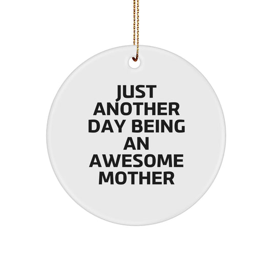 Funny Mom Quotes Circle Ornament, Gifts from Family for Mother, 'Just Another Day Being An Awesome Mother' Quote, Christmas Circle Ornament, Unique Mother Gifts - Image 1