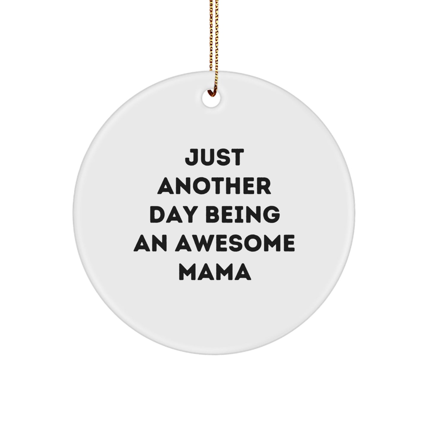Funny Mama Gifts from Family Circle Ornament for Mama Just Another Day Being An Awesome Mama - Image 1