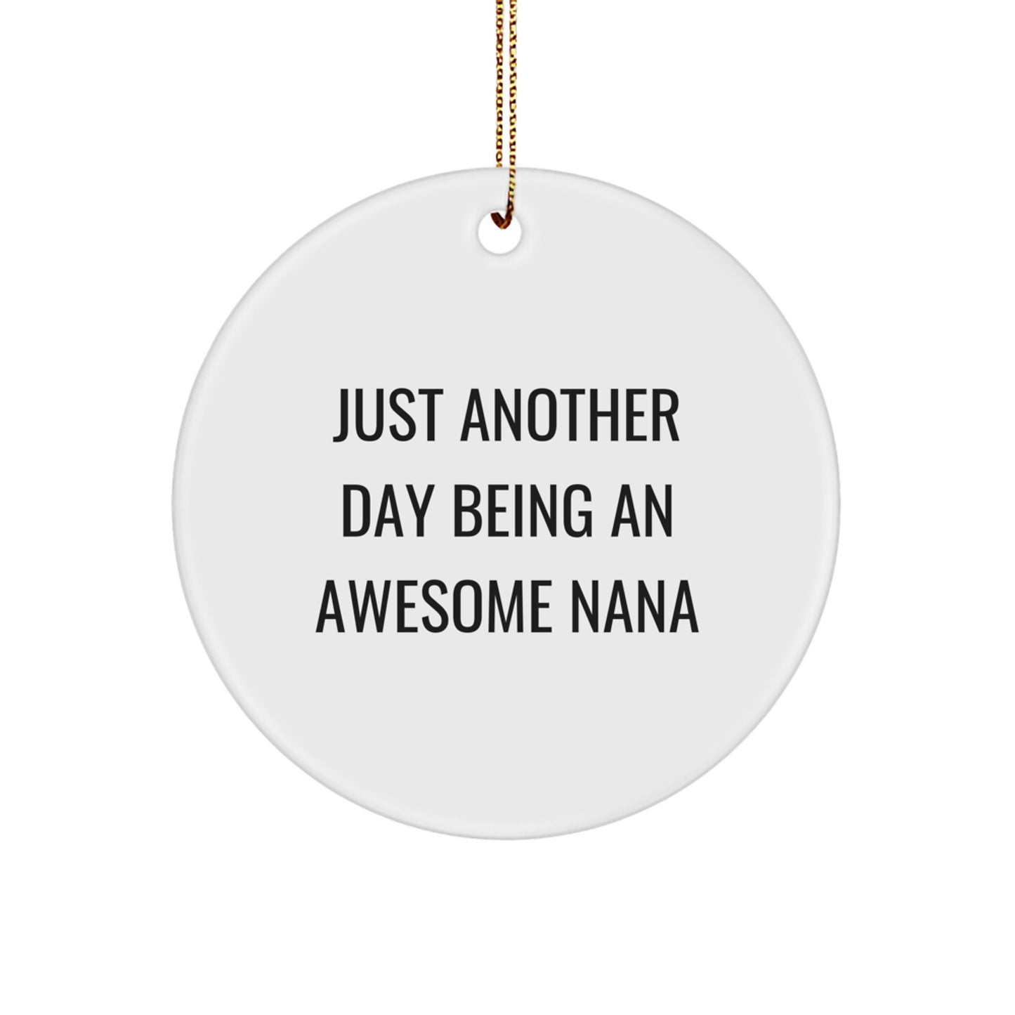 Funny Nana Gifts from Family, Christmas Unique Circle Ornaments with Just Another Day, Awesome Nana Inspirational Quote - Image 1