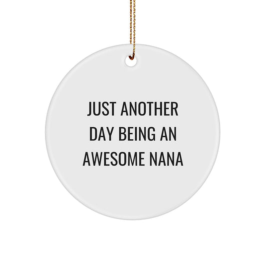 Funny Nana Gifts from Family, Christmas Unique Circle Ornaments with Just Another Day, Awesome Nana Inspirational Quote - Image 1